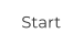 Start