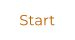 Start
